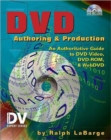 Image for DVD Authoring and Production : An Authoritative Guide to DVD-Video, DVD-ROM, &amp; WebDVD