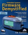 Image for Firmware demystified  : building embedded systems from the ground up