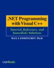 Image for .NET Programming with Visual C++ : Tutorial, Reference, and Immediate Solutions