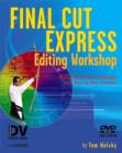 Image for Final Cut Express editing workshop  : master the art and techniques with step-by-step tutorials