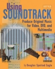 Image for Using Soundtrack  : produce original music for video, DVD, and multimedia