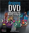 Image for Designing DVD Menus : How to Create Professional-Looking DVDs
