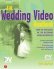 Image for The wedding video handbook  : how to succeed in the wedding video business