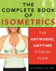Image for The Complete Book of Isometrics : The Anywhere, Anytime Fitness Plan