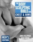 Image for The Body Sculpting Bible for Chest &amp; Arms: Men&#39;s Edition