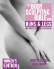 Image for The Body Sculpting Bible for Buns &amp; Legs: Women&#39;s Edition