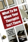 Image for What To Do When Your Therapist Isn&#39;t There