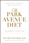 Image for The Park Avenue Diet : The Complete 7 - Point Plan for a Lifetime of Beauty and Health
