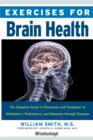 Image for Exercises For Brain Health : The Complete Guide to Prenvention and Treatment of Alzheimer&#39;s, Parkinson&#39;s, and Dementia through Exercise