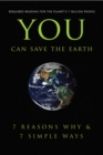 Image for You can save the Earth  : 7 reasons why &amp; 7 simple ways