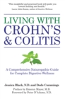 Image for Living with Crohn&#39;s &amp; Colitis : A Comprehensive Naturopathic Guide for Complete Digestive Wellness