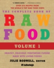 Image for The Complete Book of Raw Food, Volume 1 : Healthy, Delicious Vegetarian Cuisine Made with Living Foods