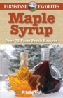 Image for Maple Syrup: Farmstand Favorites : Over 75 Farm-Fresh Recipes