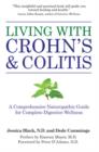 Image for Living with Crohn&#39;s &amp; Colitis: A Comprehensive Naturopathic Guide for Complete Digestive Wellness