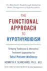 Image for The functional approach to hypothyroidism  : bridging traditional and alternative treatment approaches for total patient wellness