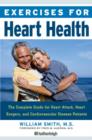 Image for Exercises for heart health: the complete plan for heart attack, heart surgery, and cardiovascular disease recovery and prevention
