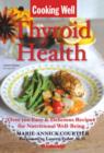 Image for Cooking Well: Thyroid Health: Over 100 Easy &amp; Delicious Recipes for Nutritional Well-Being