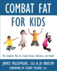 Image for Combat fat for kids: a whole-family approach to optimal health