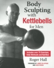 Image for Body sculpting with kettlebells for men  : over 50 total body exercises
