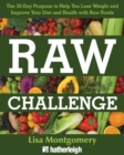 Image for The 30-day raw challenge: the stress-free way to losing weight and improving your diet and health with raw foods