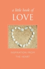 Image for A little book of love  : inspiration from the heart