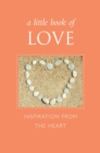 Image for A little book of love: inspiration from the heart