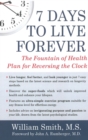 Image for 7 days to live forever  : the fountain of health plan for reversing the clock