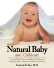 Image for Natural baby and childcare: practical medical advice &amp; holistic wisdom for raising healthy children from birth to adolescence