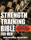 Image for Strength Training Bible for Men: The Complete Guide to Lifting Weights for Power, Strength &amp; Performance
