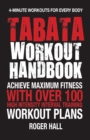 Image for Tabata workout handbook: achieve maximum fitness with over 100 high intensity interval training workout plans