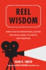 Image for Reel Wisdom: The Complete Quote Collection for Movie Lovers, Film Buffs and Cinephiles