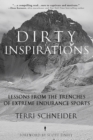 Image for Dirty inspirations: lessons from the trenches of extreme endurance sports