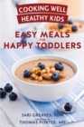 Image for Cooking Well Healthy Kids: Easy Meals for Happy Toddlers