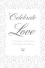 Image for Celebrate Love : A Romantic Collection of Wedding Day Quotes