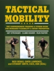Image for Tactical Mobility : The Comprehensive Training &amp; Fitness Guide for Increased Performance &amp; Injury Prevention