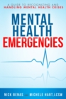 Image for Mental health emergencies: a first-responder&#39;s guide to recognizing and handling mental health crises