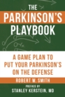 Image for The Parkinson&#39;s playbook: a game plan to put your Parkinson&#39;s on the defense