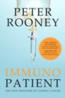 Image for Immunopatient: a cancer patient&#39;s quest for healing on medicine&#39;s new frontier
