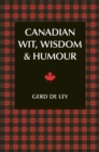 Image for Canadian Wit, Wisdom &amp; Humour: The Complete Collection of Canadian Jokes, One-Liners &amp; Witty Sayings