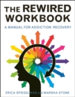 Image for The Rewired Workbook : A Manual for Addiction Recovery