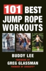 Image for 101 Best Jump Rope Workouts: The Ultimate Handbook for the Greatest Exercise on the Planet