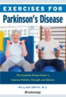 Image for Exercises for Parkinson&#39;s disease: the complete fitness guide to improve mobility and wellness
