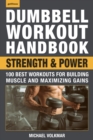 Image for Dumbbell Workout Handbook: Strength and Power: 100 Best Workouts for Building Muscle and Maximizing Gains