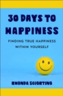 Image for 30 Days To Happiness : Daily Meditations and Actions for Finding True Joy Within Yourself