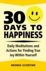 Image for 30 Days to Happiness: Daily Meditations and Actions for Finding True Joy Within Yourself