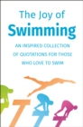 Image for The Joy of Swimming : An Inspired Collection of Quotations for Those Who Love to Swim