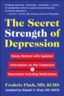 Image for The secret strength of depression  : newly revised with updated information on the treatment for depression including medications