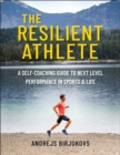 Image for The resilient athlete  : a self-coaching framework to your next peak