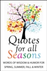 Image for Quotes for all seasons  : words of wisdom and humor for spring, summer, fall and winter