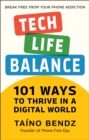 Image for Tech-life balance  : 101 ways to take control of your digital life and save your sanity